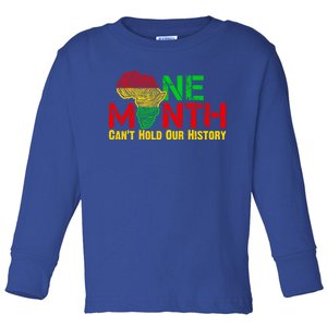 One Month Can't Hold Our History Juneteenth Black History Gift Toddler Long Sleeve Shirt