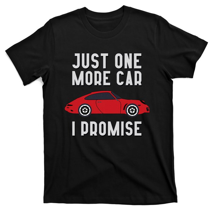 One More Car Part I Promise For Car Enthusiast T-Shirt