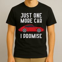 One More Car Part I Promise For Car Enthusiast T-Shirt