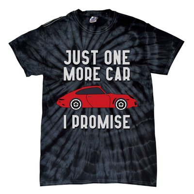 One More Car Part I Promise For Car Enthusiast Tie-Dye T-Shirt