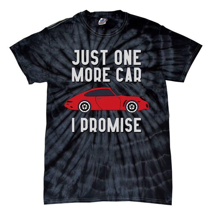 One More Car Part I Promise For Car Enthusiast Tie-Dye T-Shirt