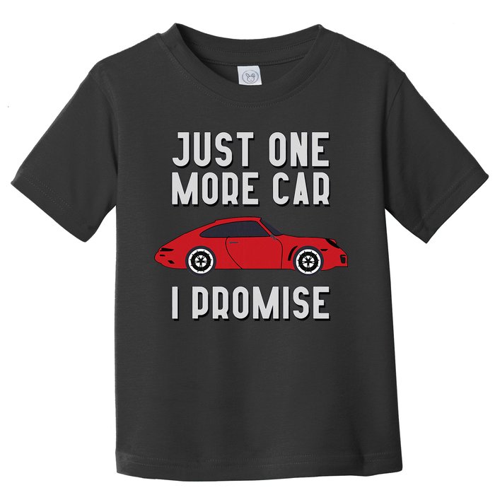 One More Car Part I Promise For Car Enthusiast Toddler T-Shirt