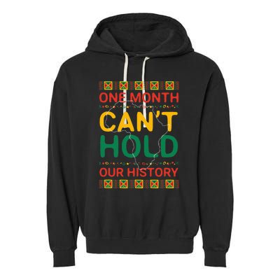 One Month Can't Hold Our History African Black History Month Garment-Dyed Fleece Hoodie