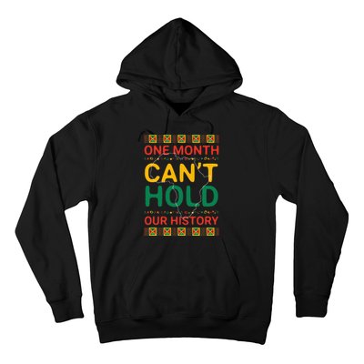 One Month Can't Hold Our History African Black History Month Hoodie