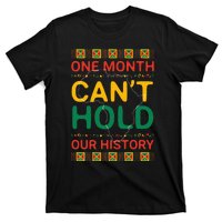 One Month Can't Hold Our History African Black History Month T-Shirt