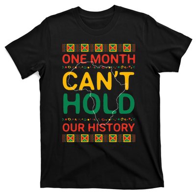 One Month Can't Hold Our History African Black History Month T-Shirt