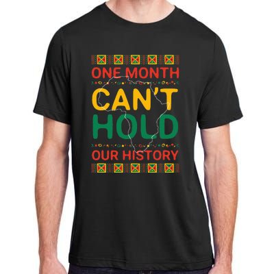 One Month Can't Hold Our History African Black History Month Adult ChromaSoft Performance T-Shirt