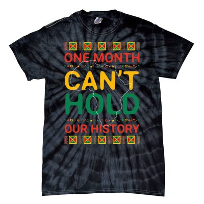 One Month Can't Hold Our History African Black History Month Tie-Dye T-Shirt