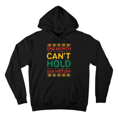 One Month Can't Hold Our History African Black History Month Tall Hoodie