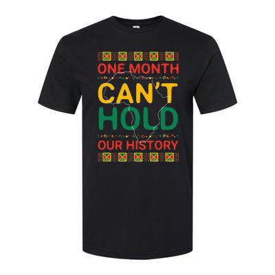 One Month Can't Hold Our History African Black History Month Softstyle CVC T-Shirt