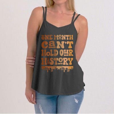 One Month CanT Hold Our History Melanin Black History Month Women's Strappy Tank