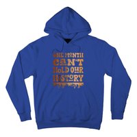 One Month CanT Hold Our History Melanin Black History Month Hoodie