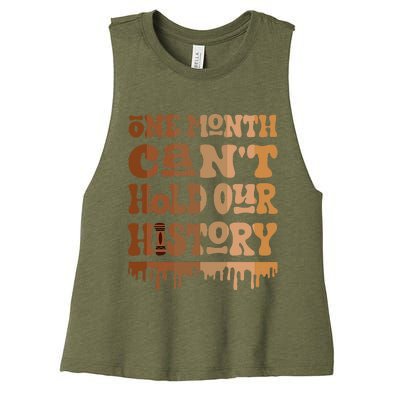 One Month CanT Hold Our History Melanin Black History Month Women's Racerback Cropped Tank