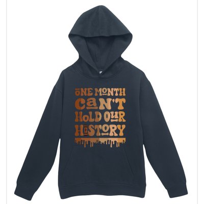 One Month CanT Hold Our History Melanin Black History Month Urban Pullover Hoodie