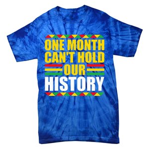 One Month Cant Hold Our History Pan African Black History Tie-Dye T-Shirt