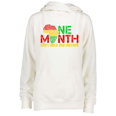 One Month Can't Hold Our History Juneteenth Black History Gift Womens Funnel Neck Pullover Hood