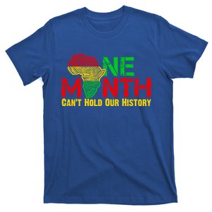 One Month Can't Hold Our History Juneteenth Black History Gift T-Shirt