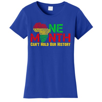 One Month Can't Hold Our History Juneteenth Black History Gift Women's T-Shirt