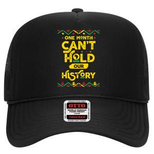 One Month Cant Hold Our History African Black History Month High Crown Mesh Back Trucker Hat