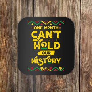 One Month Cant Hold Our History African Black History Month Coaster