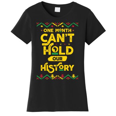 One Month Cant Hold Our History African Black History Month Women's T-Shirt