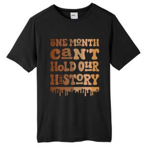 One Month CanT Hold Our History Melanin Black History Month Tall Fusion ChromaSoft Performance T-Shirt