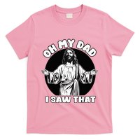 Oh My Dad I Saw That Funny Jesus Humor T-Shirt
