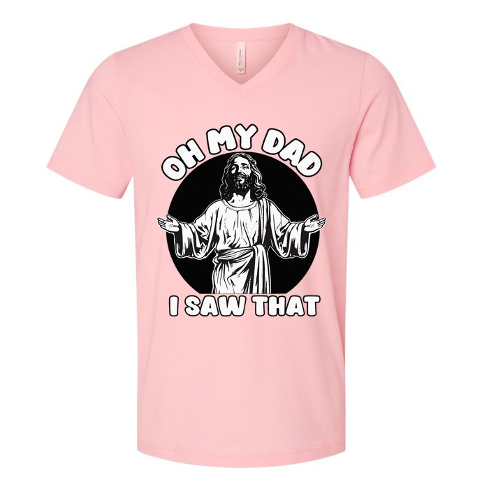 Oh My Dad I Saw That Funny Jesus Humor V-Neck T-Shirt