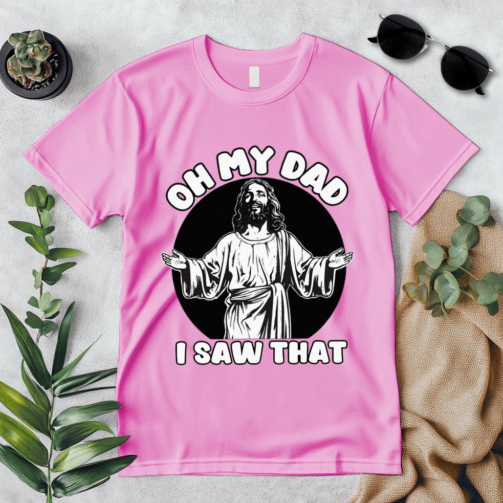 Oh My Dad I Saw That Funny Jesus Humor Premium T-Shirt