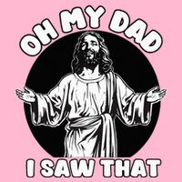 Oh My Dad I Saw That Funny Jesus Humor Baby Bodysuit