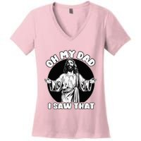 Oh My Dad I Saw That Funny Jesus Humor Women's V-Neck T-Shirt
