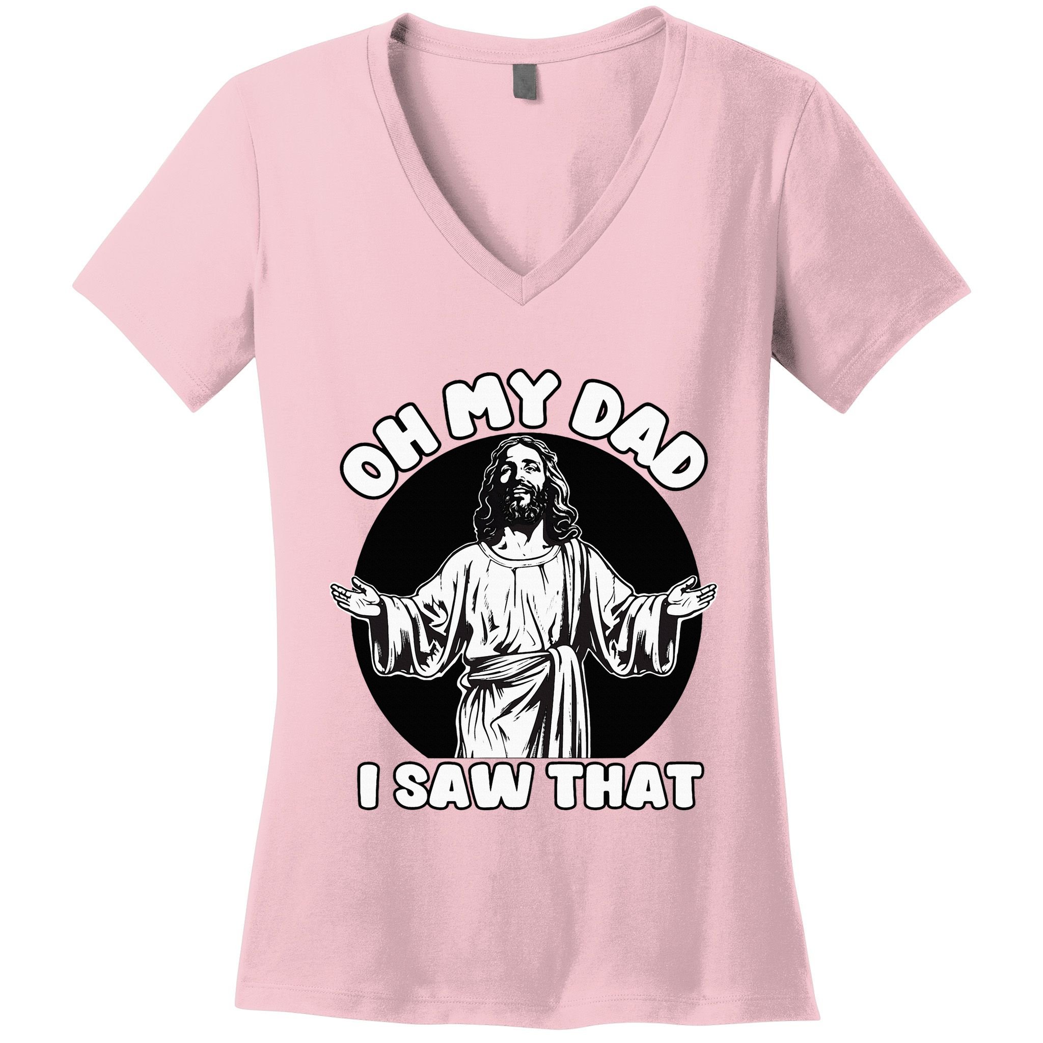 Oh My Dad I Saw That Funny Jesus Humor Women's V-Neck T-Shirt