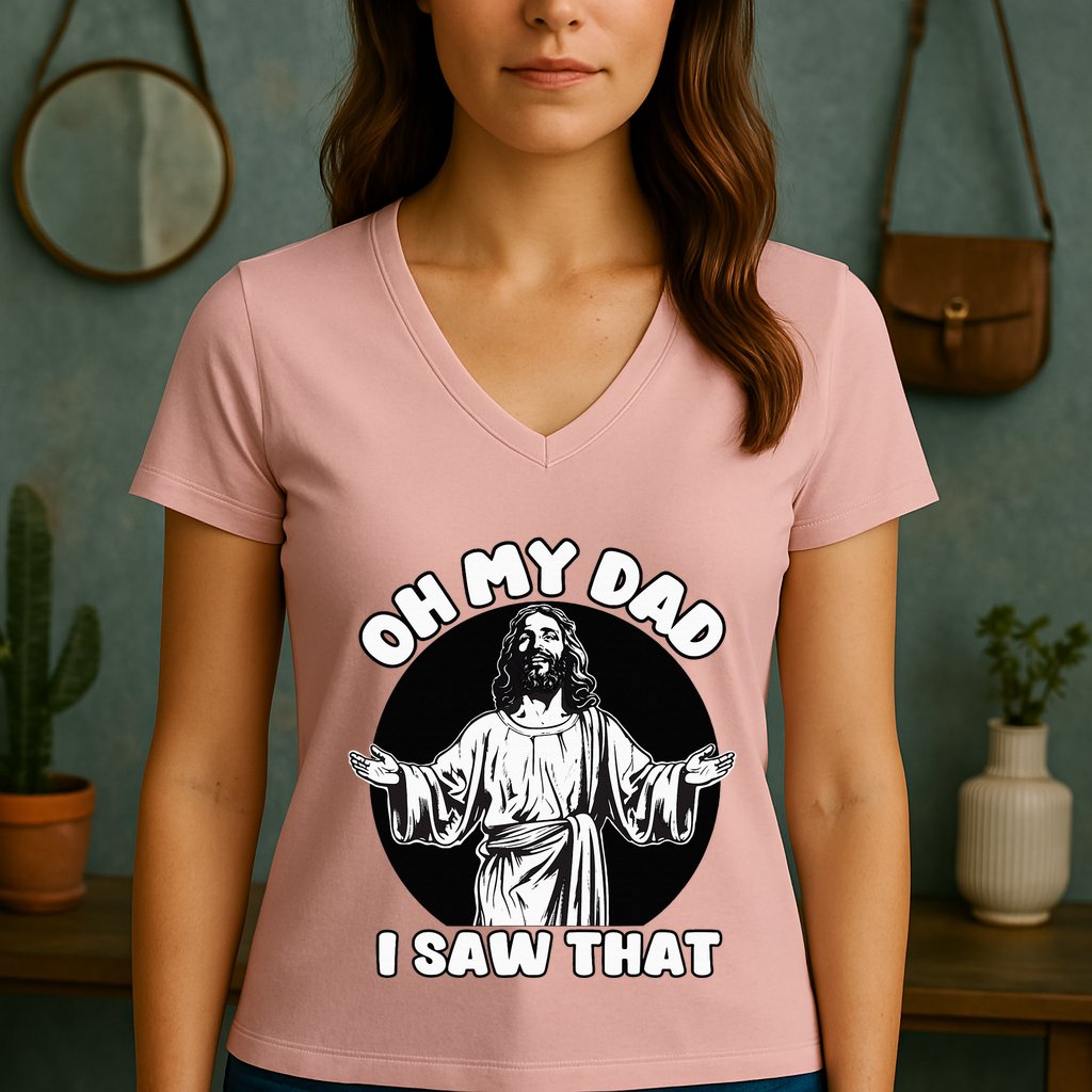 Oh My Dad I Saw That Funny Jesus Humor Women's V-Neck T-Shirt