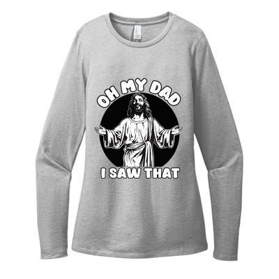 Oh My Dad I Saw That Funny Jesus Humor Womens CVC Long Sleeve Shirt