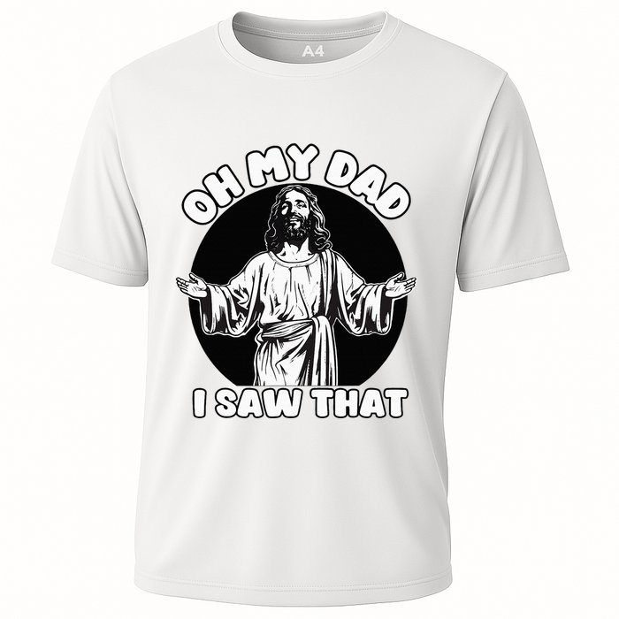 Oh My Dad I Saw That Funny Jesus Humor Cooling Performance Crew T-Shirt