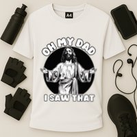 Oh My Dad I Saw That Funny Jesus Humor Cooling Performance Crew T-Shirt