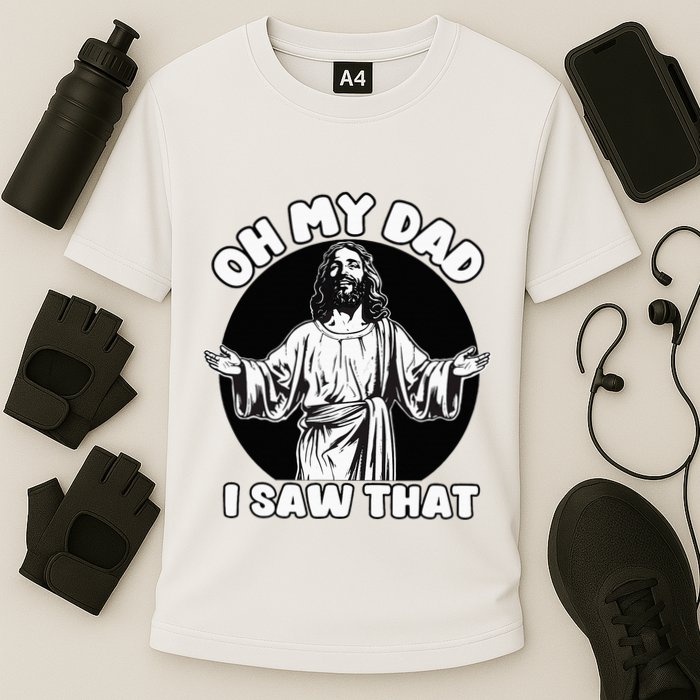 Oh My Dad I Saw That Funny Jesus Humor Cooling Performance Crew T-Shirt