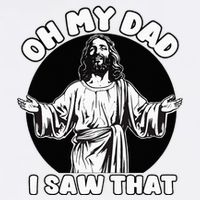 Oh My Dad I Saw That Funny Jesus Humor Cooling Performance Crew T-Shirt