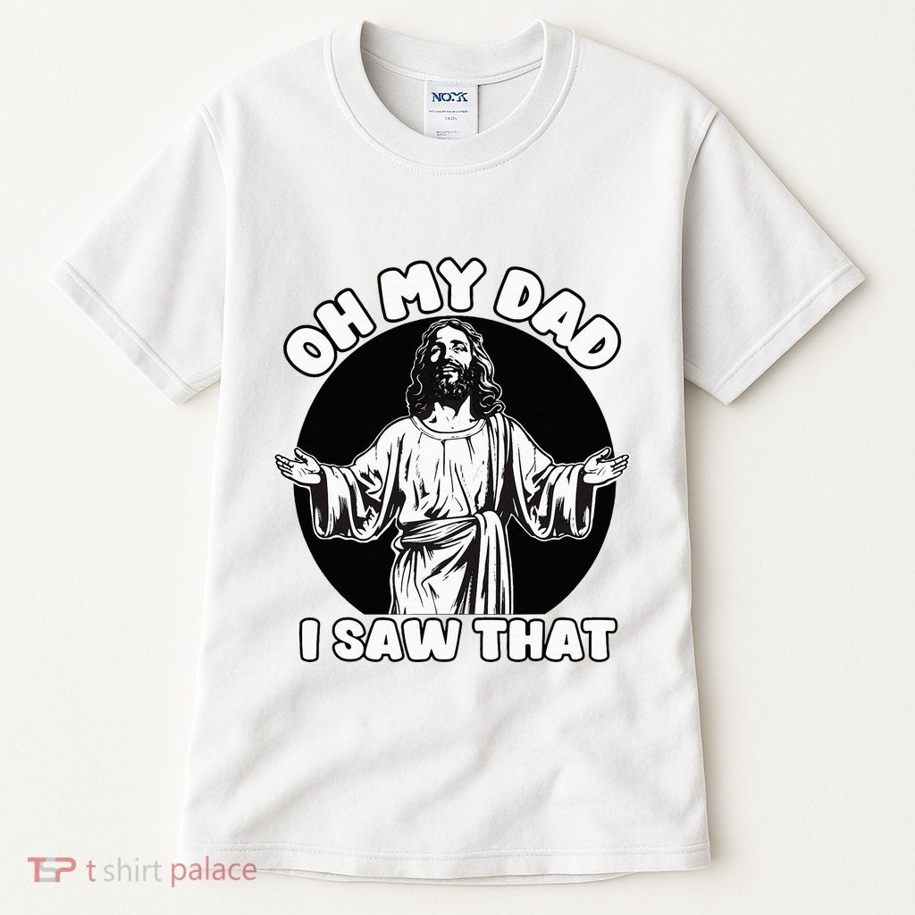 Oh My Dad I Saw That Funny Jesus Humor Tall T-Shirt
