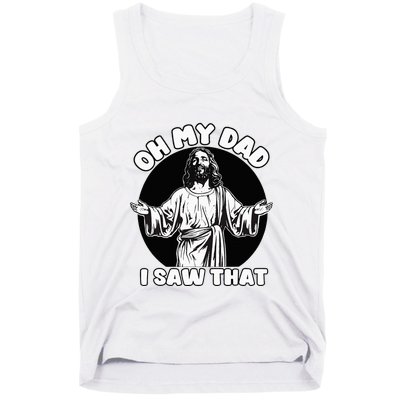 Oh My Dad I Saw That Funny Jesus Humor Tank Top