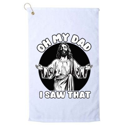 Oh My Dad I Saw That Funny Jesus Humor Golf Towel