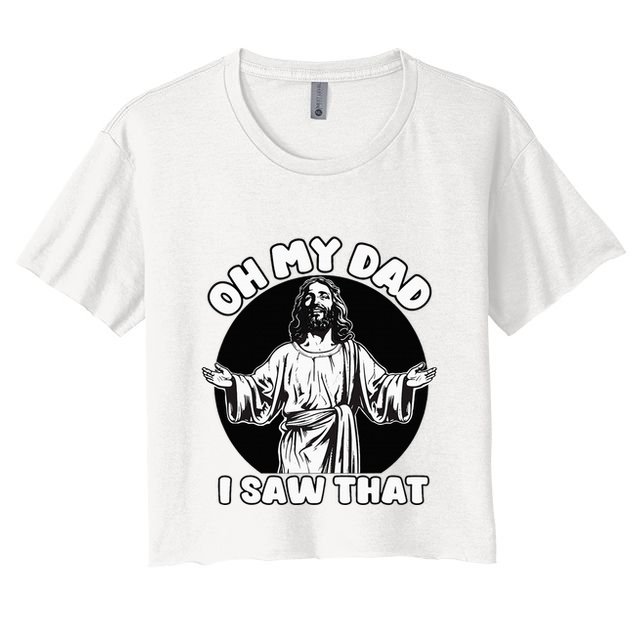 Oh My Dad I Saw That Funny Jesus Humor Crop Top