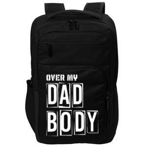 Over My Dad Body Dad Cringe Puns Funny King Of Dad Jokes Meaningful Gift Impact Tech Backpack