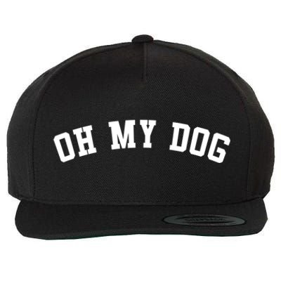 Oh My Dog Great Gift Wool Snapback Cap