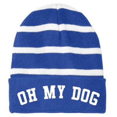 Oh My Dog Great Gift Striped Beanie with Solid Band