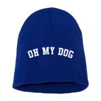 Oh My Dog Great Gift Short Acrylic Beanie