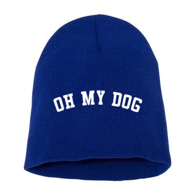 Oh My Dog Great Gift Short Acrylic Beanie