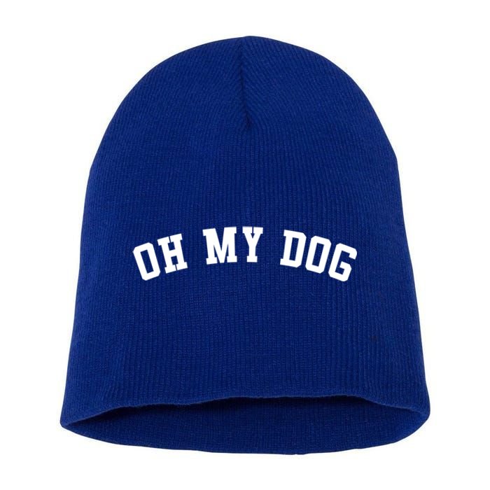 Oh My Dog Great Gift Short Acrylic Beanie