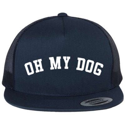 Oh My Dog Great Gift Flat Bill Trucker Hat