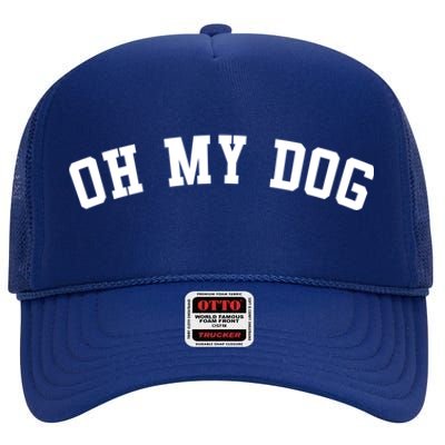 Oh My Dog Great Gift High Crown Mesh Back Trucker Hat